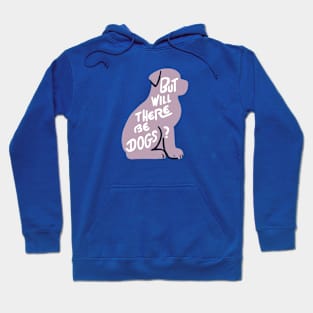 But will there be dogs Hoodie